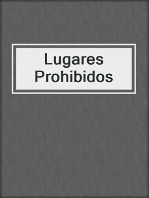 cover image of Lugares Prohibidos