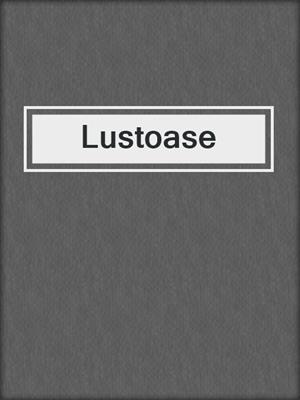 cover image of Lustoase
