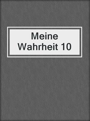 cover image of Meine Wahrheit 10