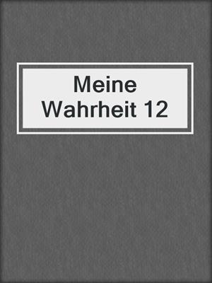 cover image of Meine Wahrheit 12