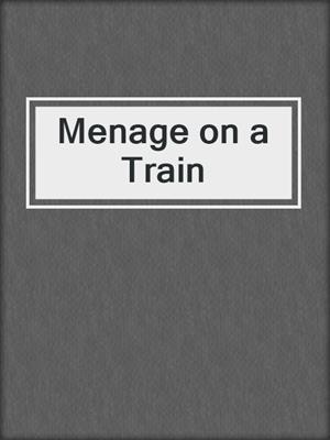 cover image of Menage on a Train