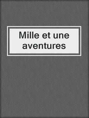cover image of Mille et une aventures