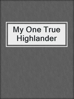 My One True Highlander