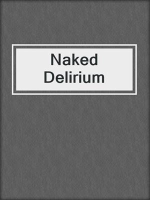 Naked Delirium
