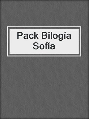cover image of Pack Bilogía Sofía