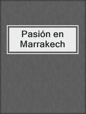 cover image of Pasión en Marrakech