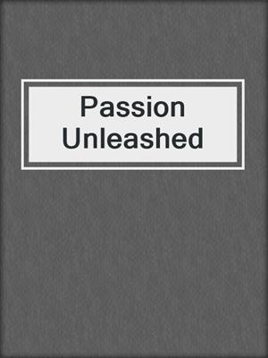 cover image of Passion Unleashed