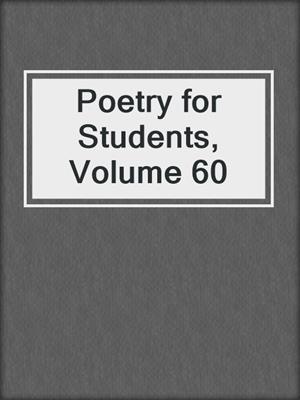 Poetry for Students, Volume 60