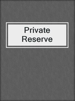 cover image of Private Reserve