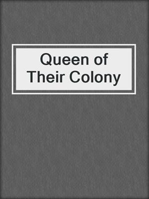 cover image of Queen of Their Colony