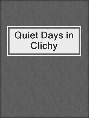 cover image of Quiet Days in Clichy