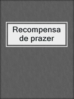 cover image of Recompensa de prazer