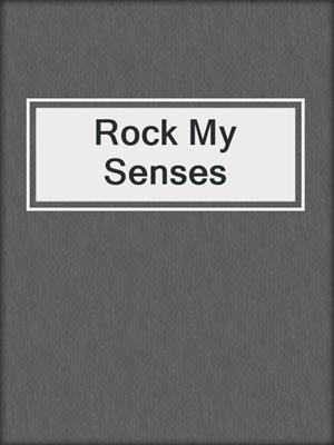 cover image of Rock My Senses