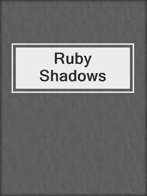 cover image of Ruby Shadows