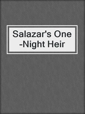 cover image of Salazar's One-Night Heir