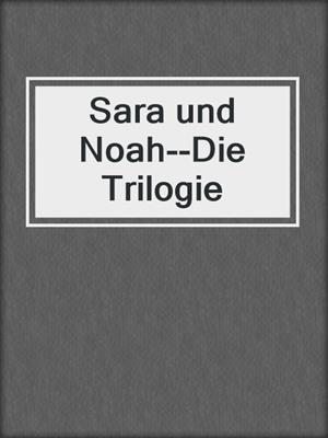 cover image of Sara und Noah--Die Trilogie
