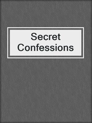 cover image of Secret Confessions