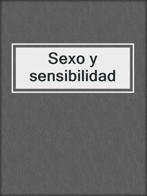 cover image of Sexo y sensibilidad