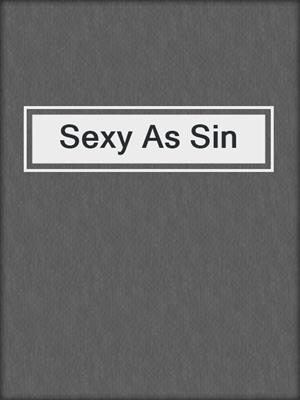 cover image of Sexy As Sin