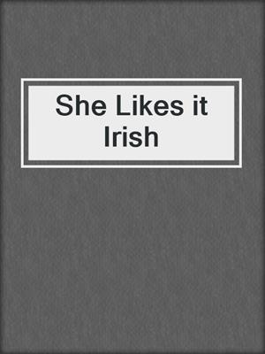 cover image of She Likes it Irish