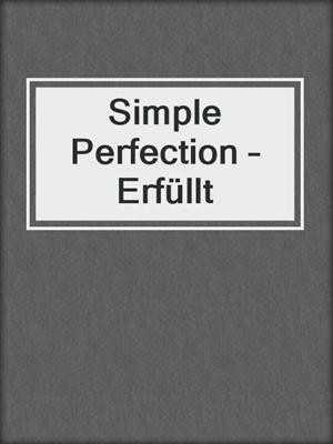 cover image of Simple Perfection – Erfüllt