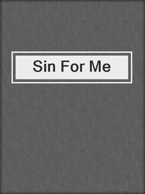 cover image of Sin For Me