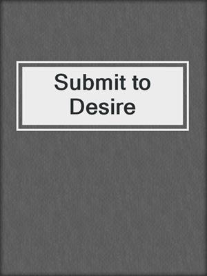 cover image of Submit to Desire