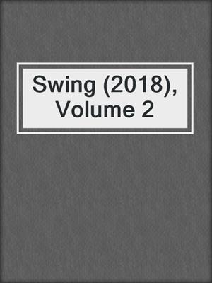 cover image of Swing (2018), Volume 2