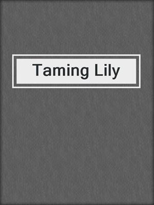 cover image of Taming Lily