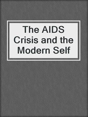 The AIDS Crisis and the Modern Self