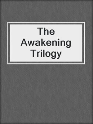 cover image of The Awakening Trilogy