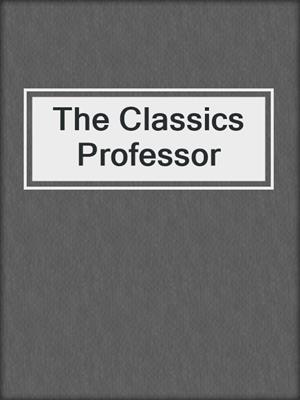 cover image of The Classics Professor