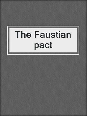 The Faustian pact