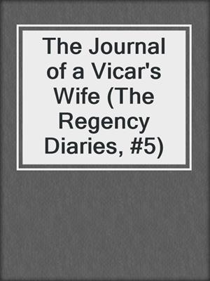 cover image of The Journal of a Vicar's Wife (The Regency Diaries, #5)