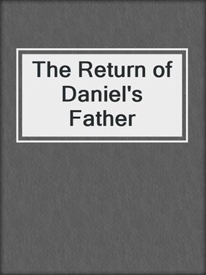cover image of The Return of Daniel's Father