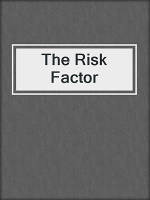 The Risk Factor