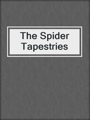 cover image of The Spider Tapestries