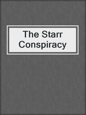 cover image of The Starr Conspiracy