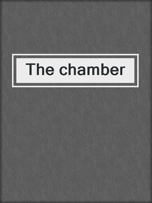 The chamber