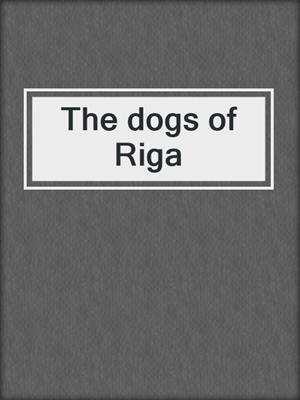 The dogs of Riga