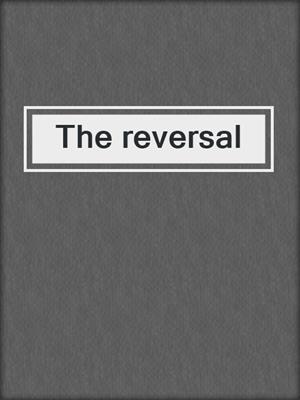 The reversal