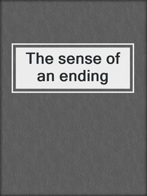 The sense of an ending