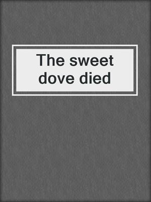 The sweet dove died