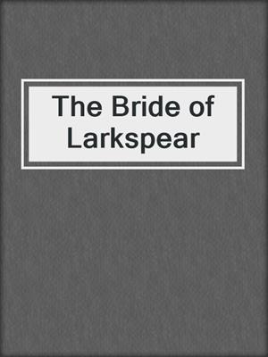 The Bride of Larkspear