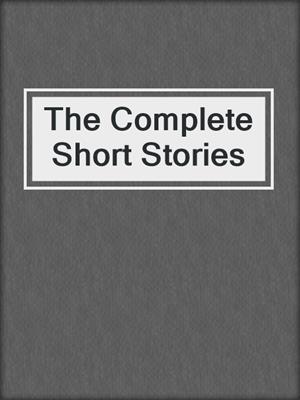 The Complete Short Stories