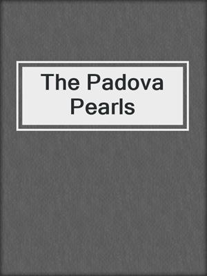 The Padova Pearls