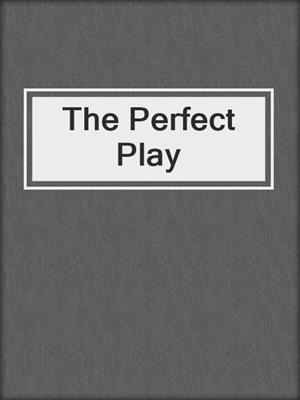 cover image of The Perfect Play