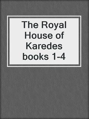The Royal House of Karedes books 1-4