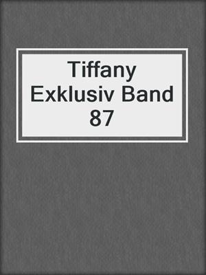 cover image of Tiffany Exklusiv Band 87