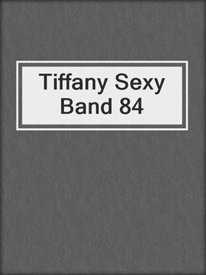 cover image of Tiffany Sexy Band 84